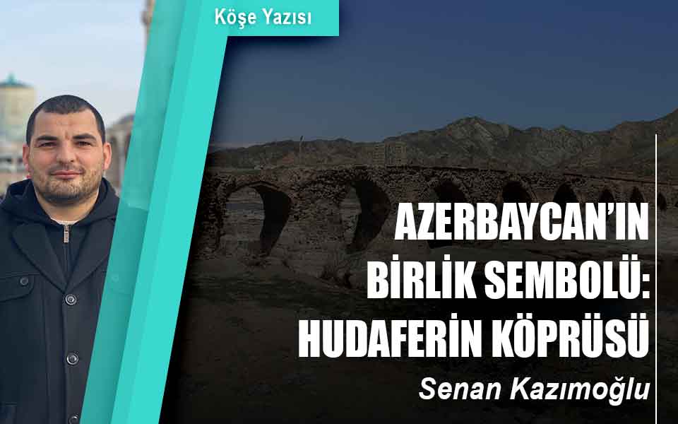 373700Azerbaycan’ın Birlik Sembolü Hudaferin Köprüsü DÜŞÜK KALİTE.jpg